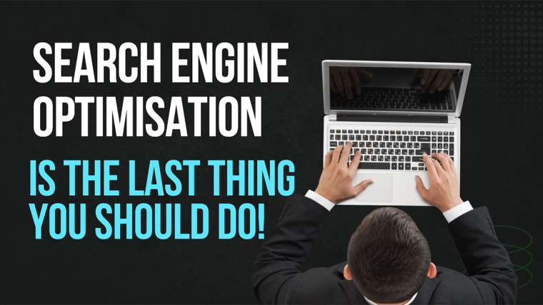 SEO is the Last thing you Should do!